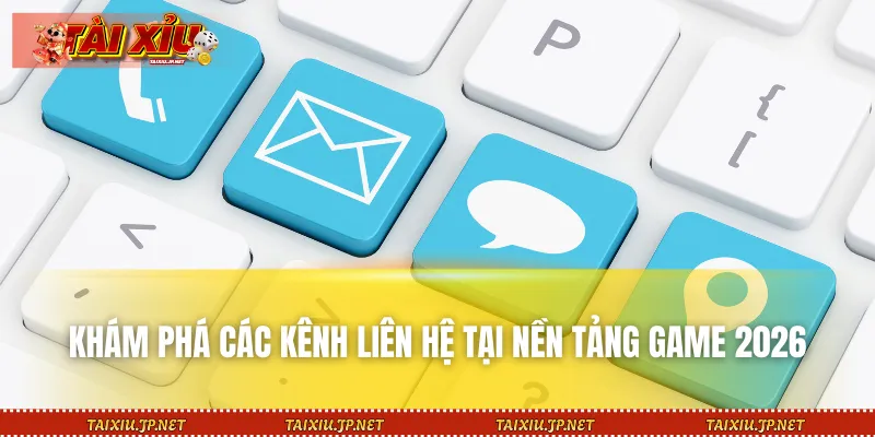 Những kênh liên hệ được thiết lập tại trang web Tài Xỉu