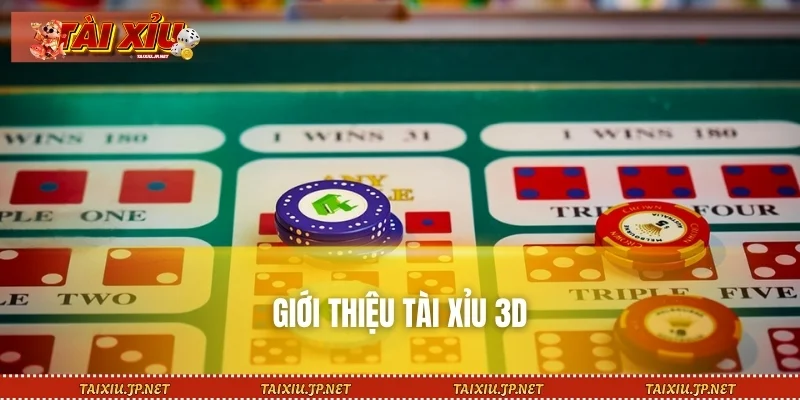 Giới thiệu Tài Xỉu 3D