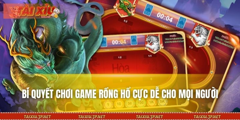 Bí quyết chơi game Rồng Hổ cực dễ cho mọi người
